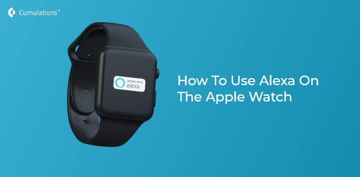 To Use Alexa On The Apple Watch Cumulations