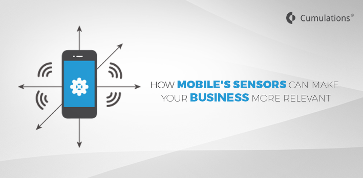 How Mobile's Sensors Can Make Your Business More Relevant