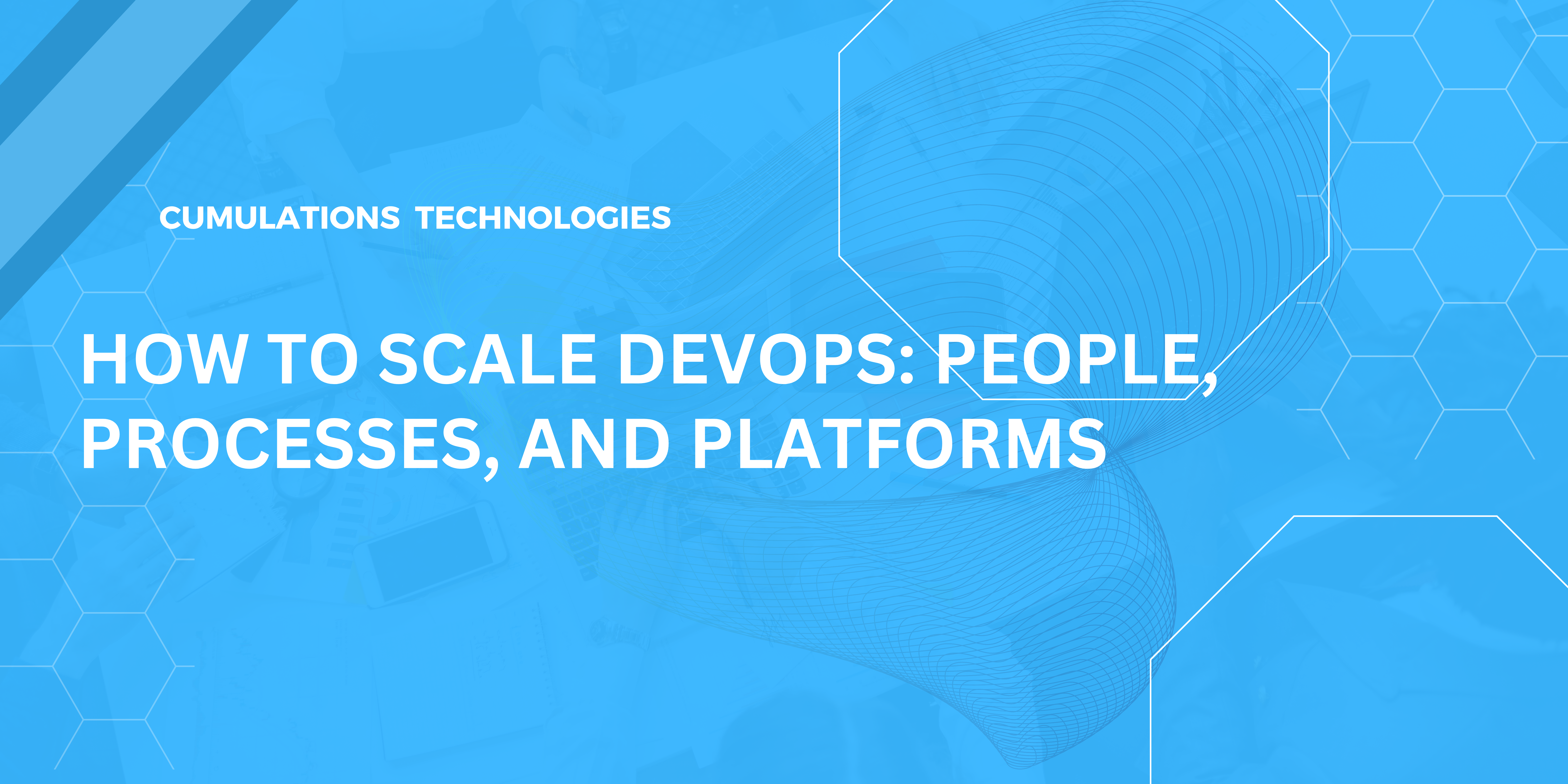 How To Scale DevOps: People, Processes, and Platforms